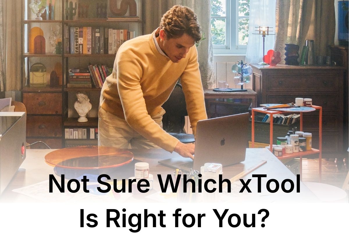 Not Sure Which xTool Is Right for You?