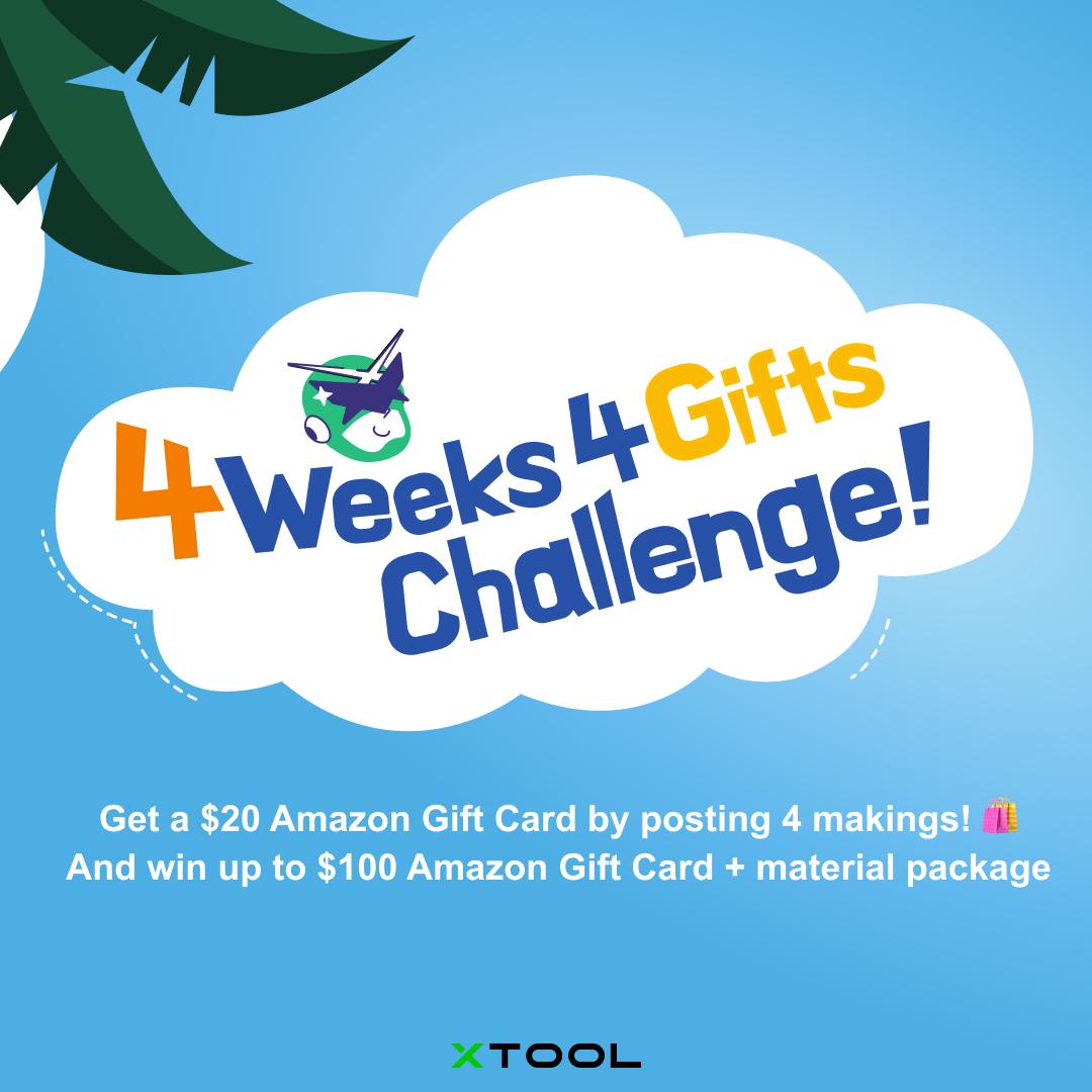 Start Your 4 Weeks 4 Gifts Challenge💪 And Win Big Prize！ - xTool