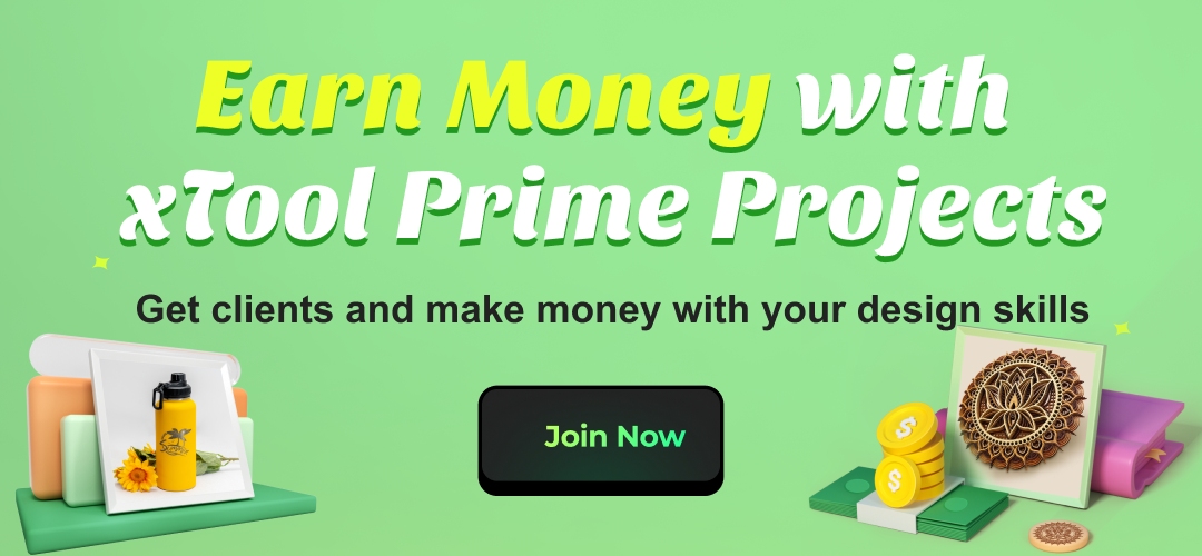 Earn Money with xTool Prime Projects